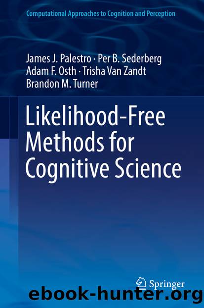 Likelihood-Free Methods for Cognitive Science by James J. Palestro Per B. Sederberg Adam F. Osth Trisha Zandt & Brandon M. Turner