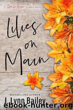 Lilies on Main (The Granite Harbor Series Book 4) by J. Lynn Bailey