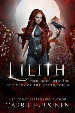 Lilith (Speed Dating with the Denizens of the Underworld Book 15) by Carrie Pulkinen