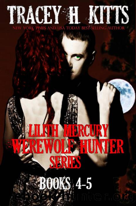 Lilith Mercury, Werewolf Hunter Series Books 4-5 by Tracey H. Kitts