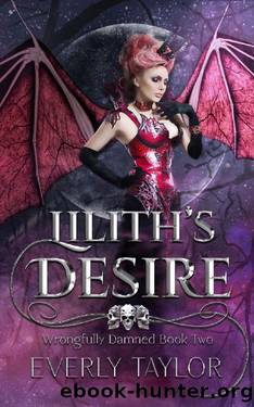 Lilith's Desire (Wrongfully Damned Book 2) by Everly Taylor