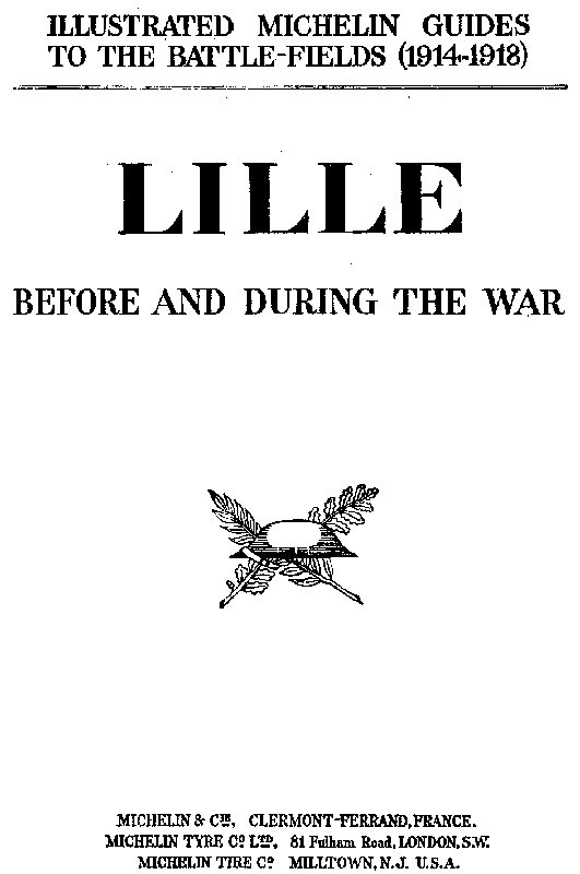 Lille Before and During the War / Illustrated Michelin Guides To The Battle-Fields (1914-1918)