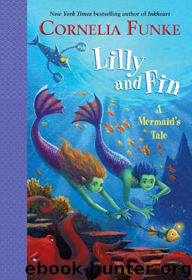 Lilly and Fin: A Mermaid's Tale by Cornelia Funke