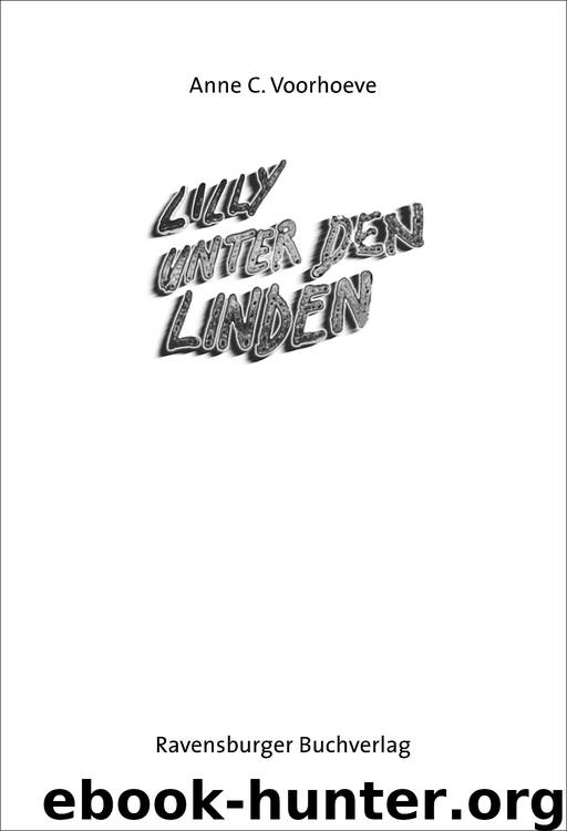Lilly unter den Linden by Anne C. Voorhoeve