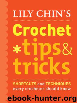 Lily Chin’s Crochet Tips and Tricks by Lily Chin
