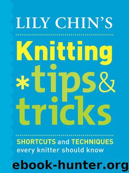 Lily Chin’s Knitting Tips and Tricks by Lily Chin