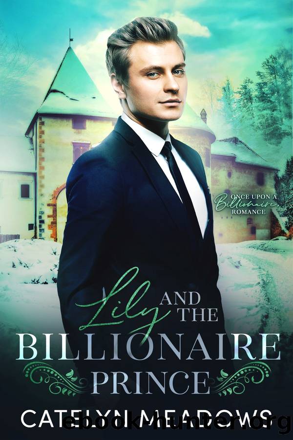 Lily and the Billionaire Prince by Catelyn Meadows