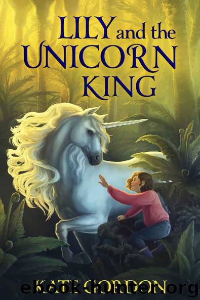 Lily and the Unicorn King by Kate Gordon