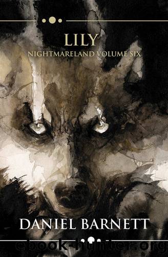 Lily: Nightmareland Volume Six (Nightmareland Chronicles Book 6) by Barnett Daniel