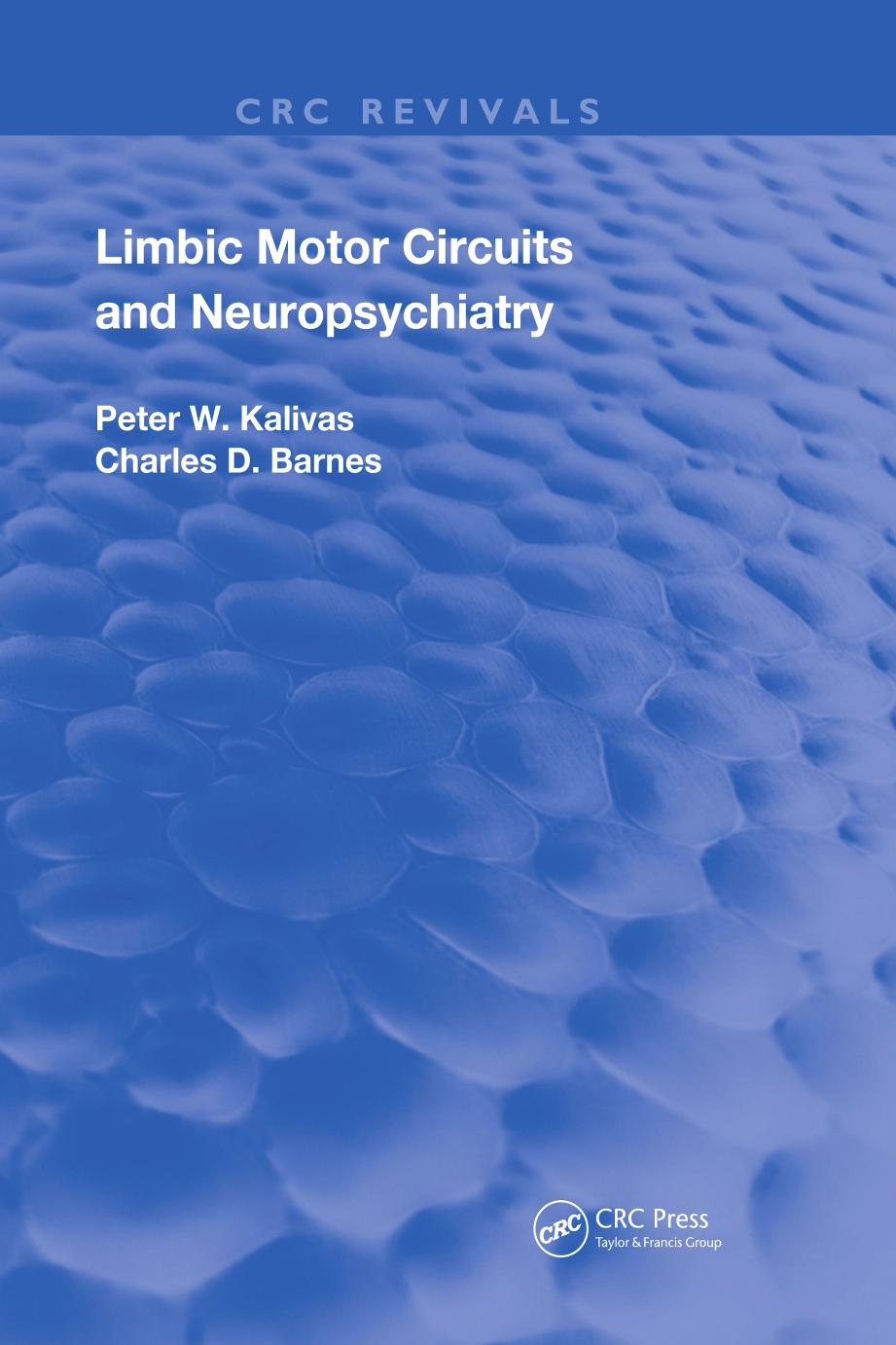 Limbic Motor Circuits and Neuropsychiatry by Peter W. Kalivas Charles D. Barnes