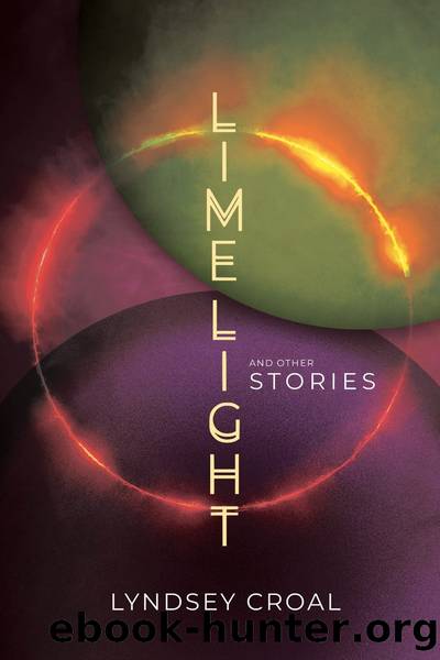 Limelight and Other Stories by Lyndsey Croal