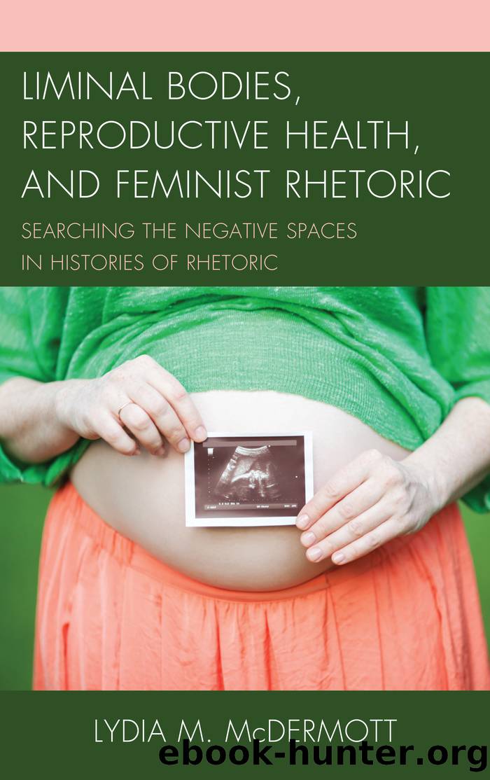 Liminal Bodies, Reproductive Health, and Feminist Rhetoric by McDermott Lydia;