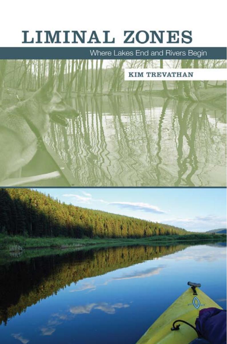 Liminal Zones : Where Lakes End and Rivers Begin by Kim Trevathan