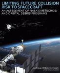 Limiting future collision risk to spacecraft : an assessment of NASA's meteoroid and orbital debris programs by National Research Council (U.S.). Committee for the Assessment of NASA's Orbital Debris Programs