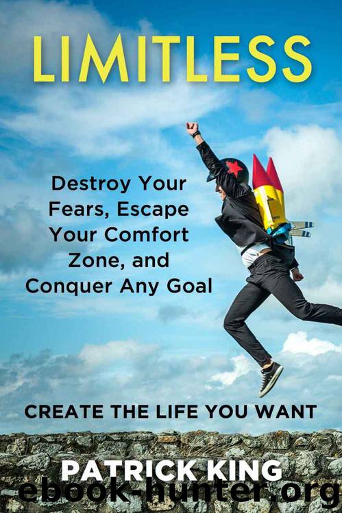 Limitless: Destroy Your Fears, Escape Your Comfort Zone, and Conquer Any Goal - Create The Life You Want by Patrick King