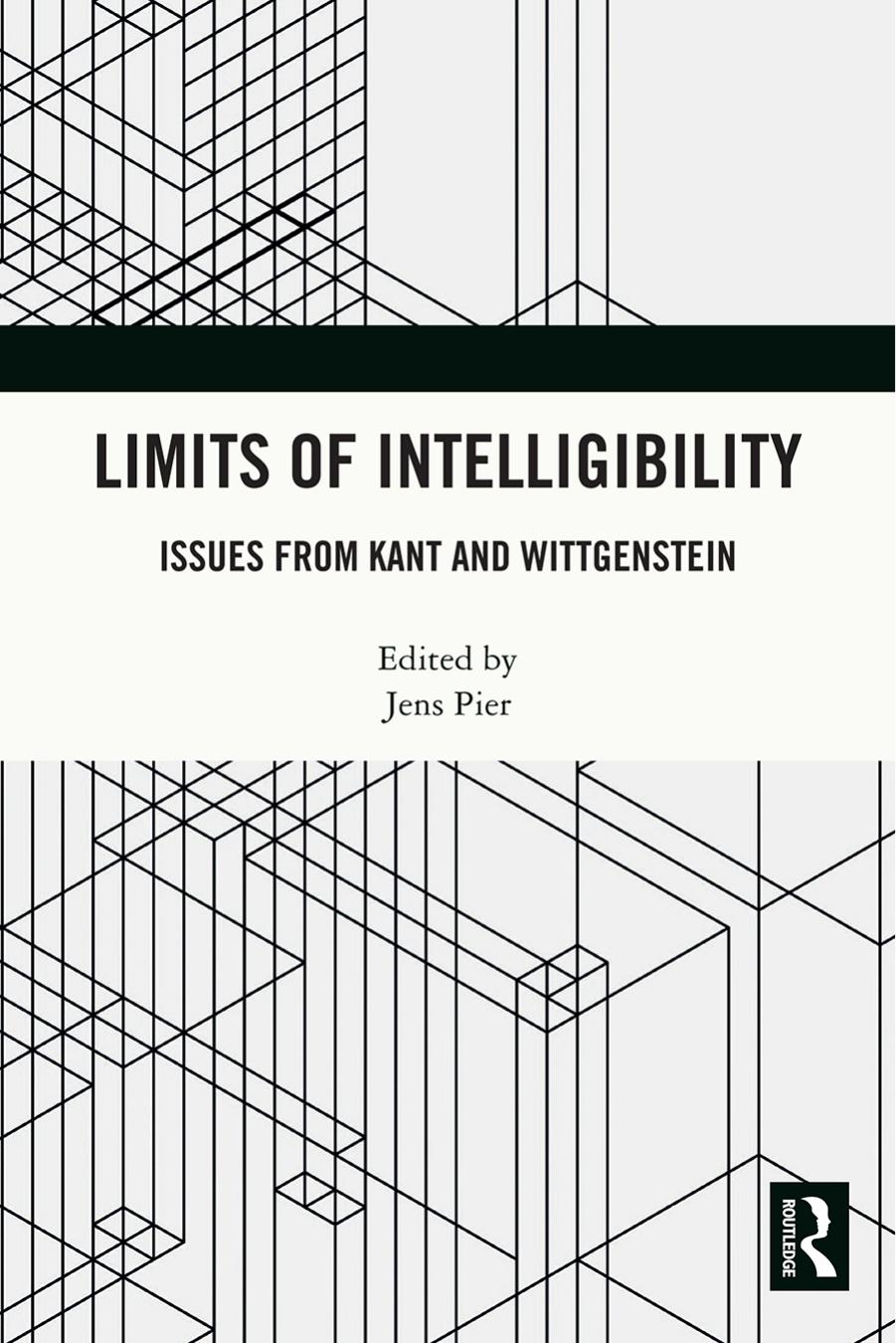 Limits of Intelligibility: Issues from Kant and Wittgenstein by Jens Pier