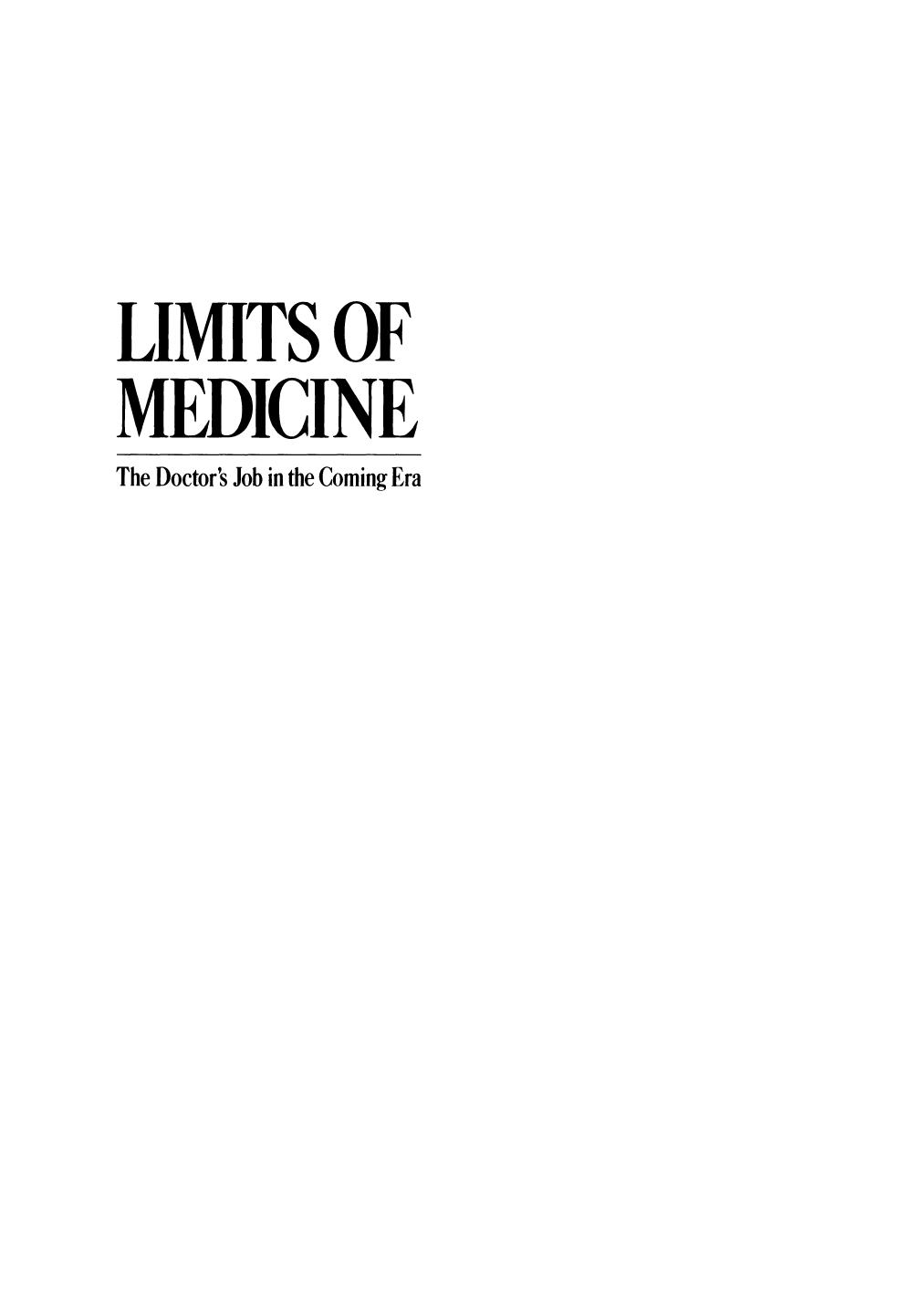 Limits of Medicine: The Doctorâs Job in the Coming Era by Stewart G. Wolf Beatrice Bishop Berle (auth.) Stewart G. Wolf Beatrice Bishop Berle (eds.)
