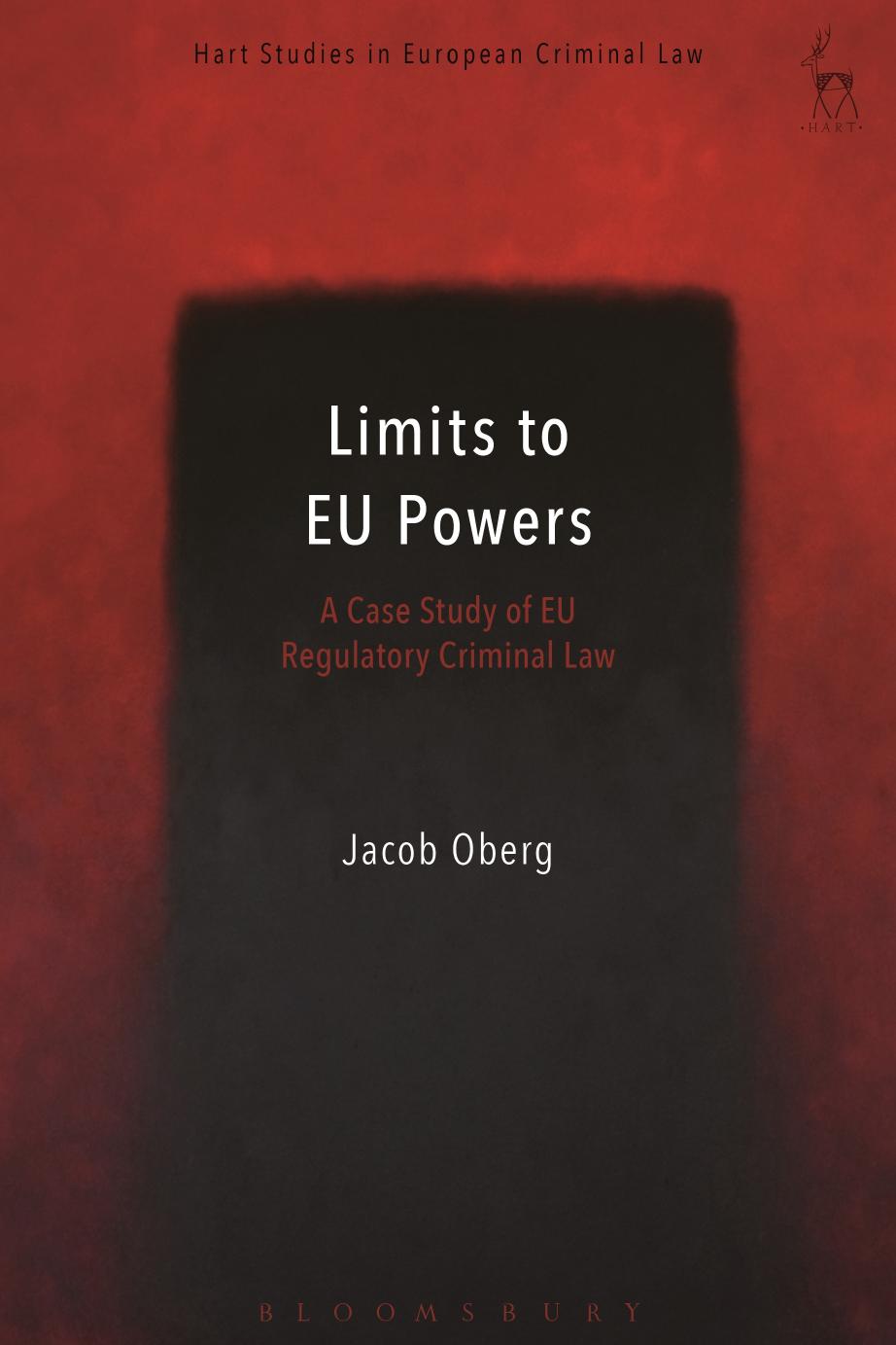 Limits to EU Powers: A Case Study of EU Regulatory Criminal Law (Hart Studies in European Criminal Law) by Jacob Öberg