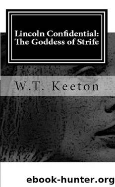 Lincoln Confidential: The Goddess of Strife by W. T. Keeton