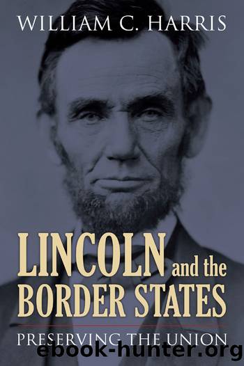 Lincoln and the Border States by William C. Harris