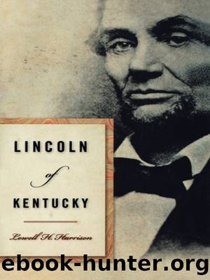 Lincoln of Kentucky by Lowell H. Harrison