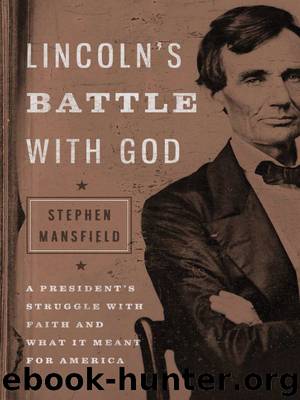 Lincoln's Battle with God: A President's Struggle with Faith and What It Meant for America by Mansfield Stephen