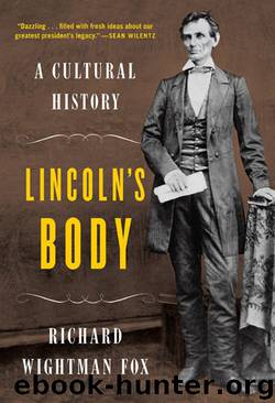 Lincoln's Body: A Cultural History by Richard Wightman Fox