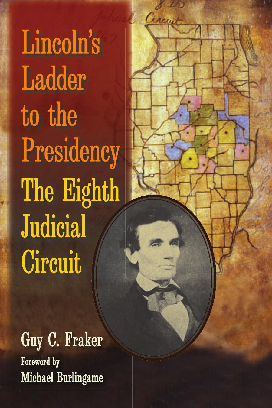 Lincoln's Ladder to the Presidency : The Eighth Judicial Circuit by Guy C. Fraker; Michael Burlingame