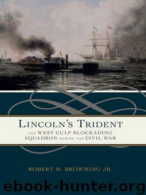 Lincoln's Trident: The West Gulf Blockading Squadron during the Civil War by Browning Jr. Robert M