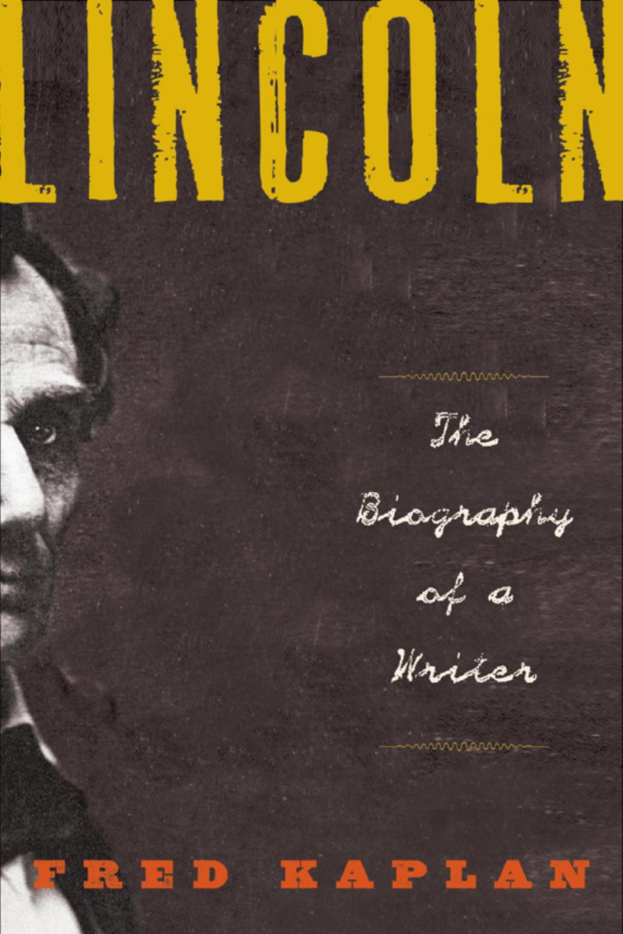 Lincoln: The Biography of a Writer by Unknow