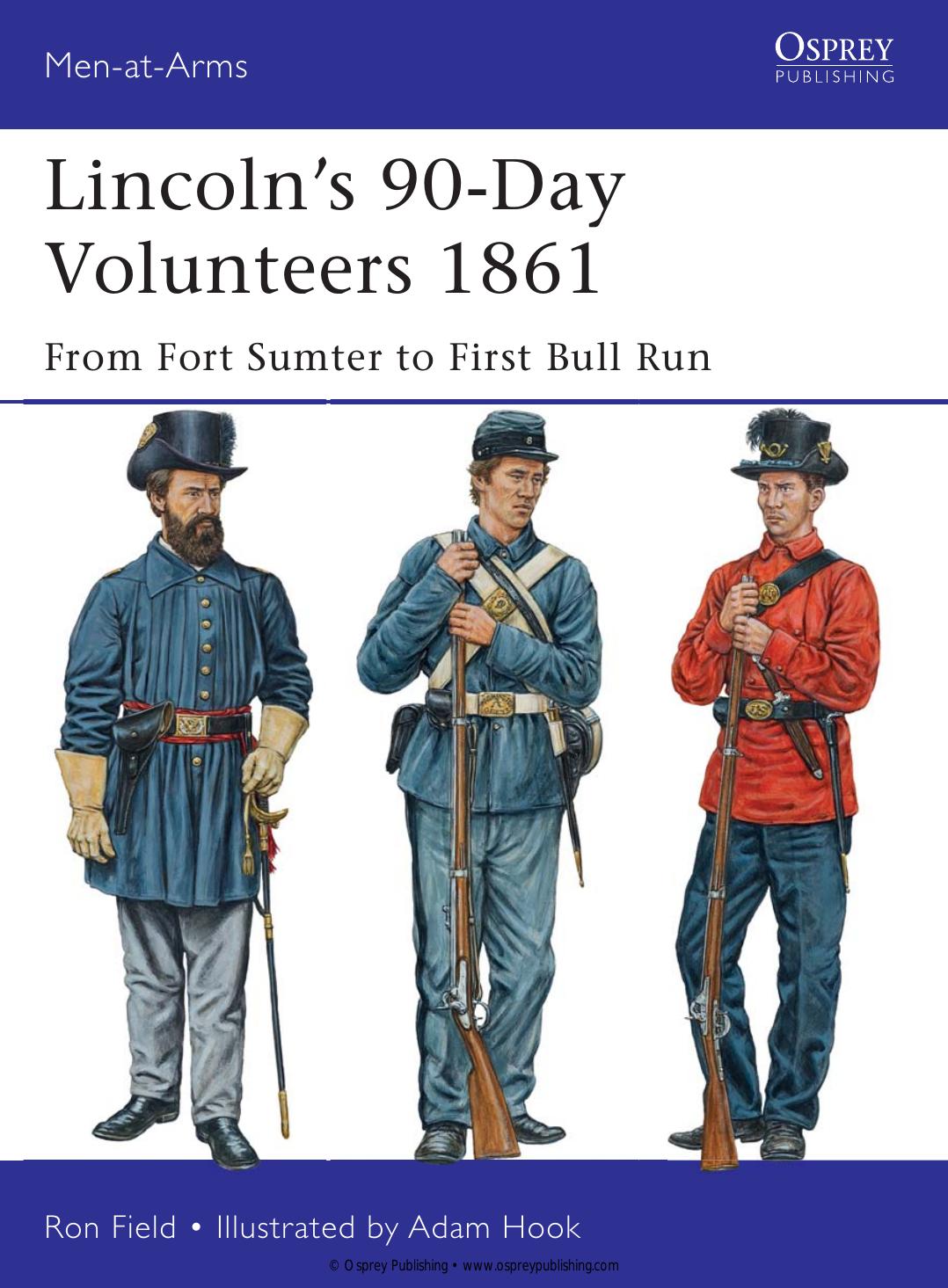 Lincolnâs 90-Day Volunteers 1861: From Fort Sumter to First Bull Run by Ron Field Adam Hook