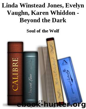 Linda Winstead Jones, Evelyn Vaughn, Karen Whiddon - Beyond the Dark by Soul of the Wolf