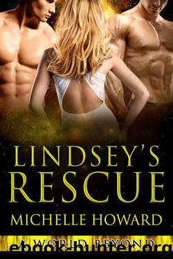 Lindsey's Rescue: A World Beyond Book 3 by Michelle Howard