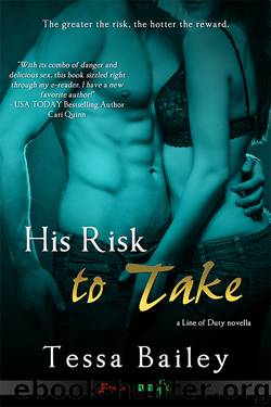 Line Of Duty [2] His Risk to Take by Tessa Bailey