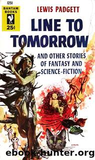 Line to Tomorrow and Other Stories of Fantasy and Science Fiction by Henry Kuttner (as Lewis Padgett)