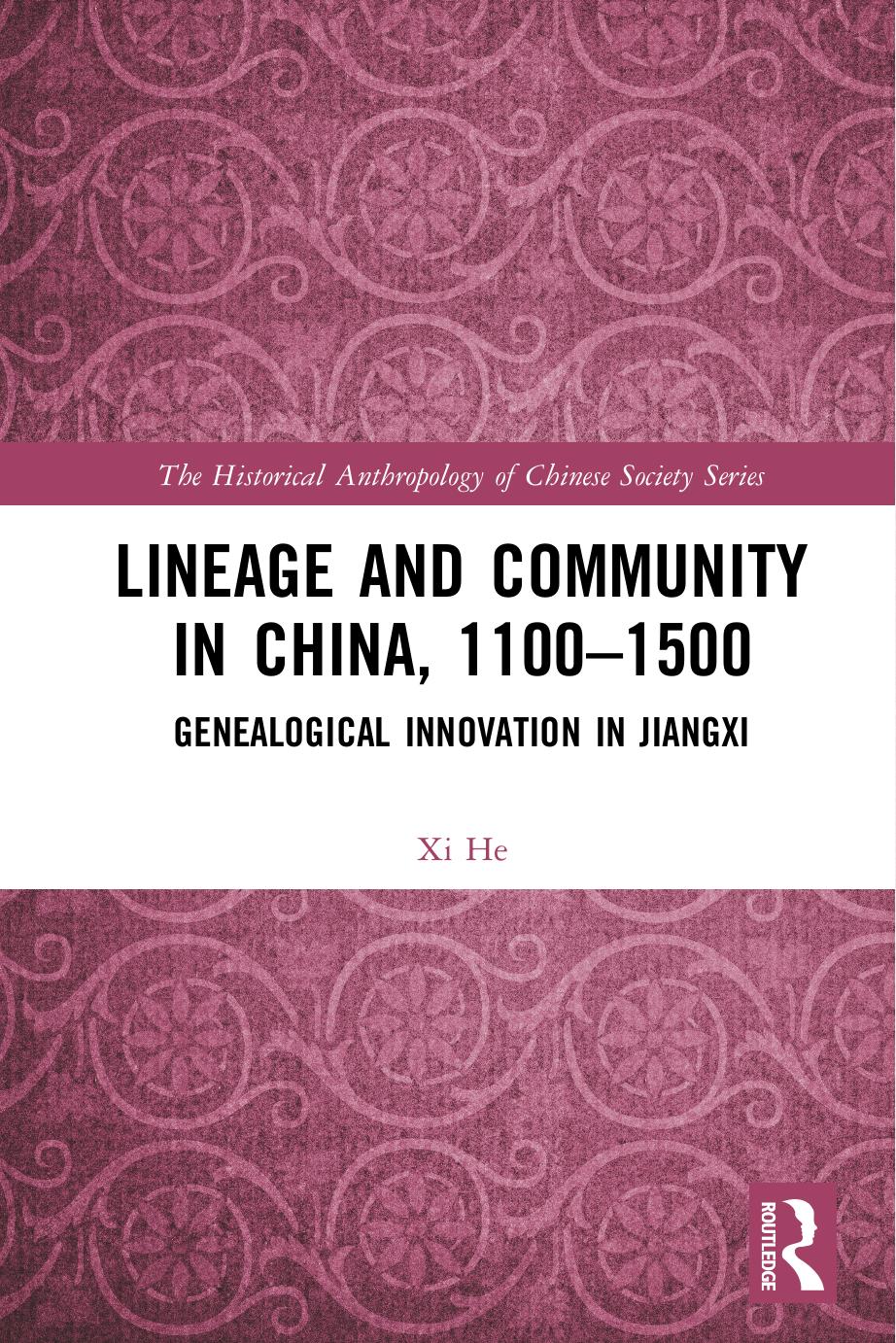 Lineage and Community in China, 1100â1500: Genealogical Innovation in Jiangxi by Xi He