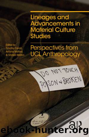 Lineages and Advancements in Material Culture Studies by Timothy Carroll Antonia Walford Shireen Walton