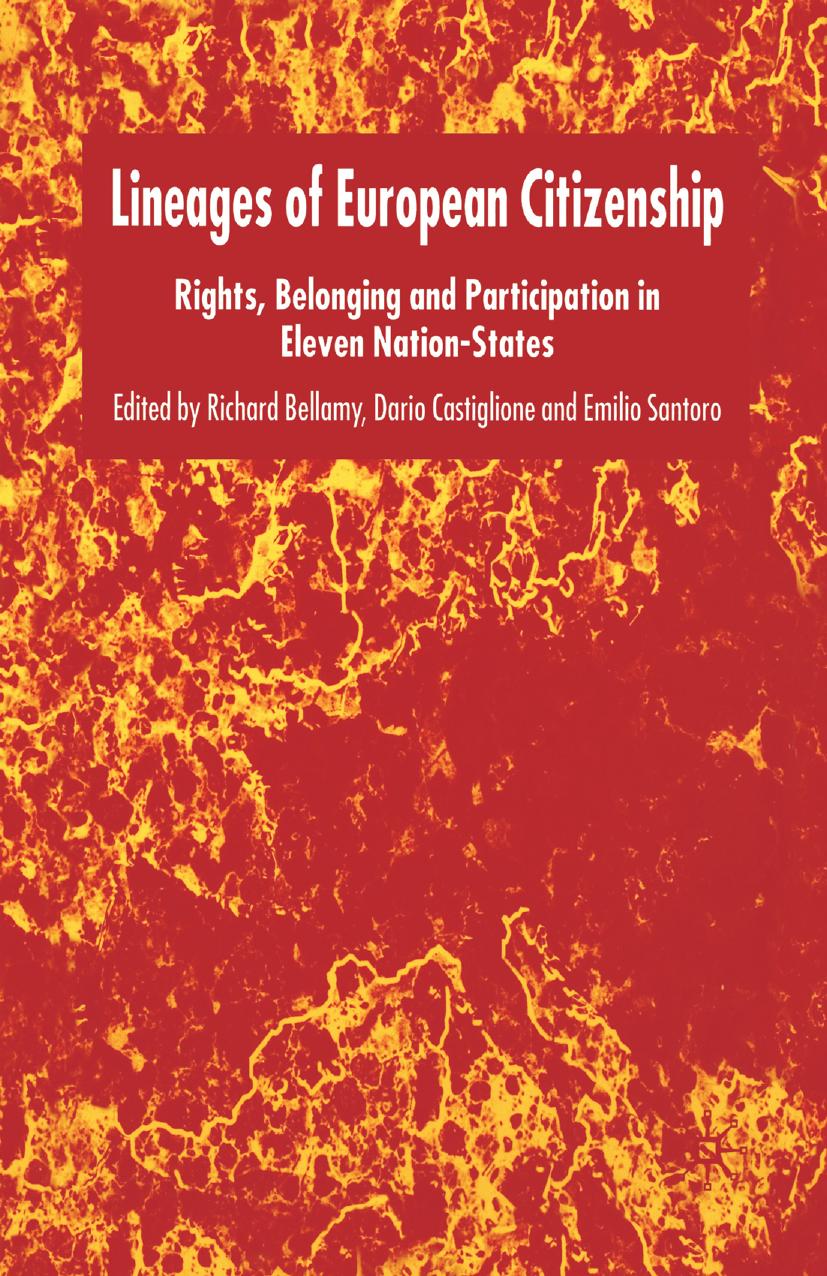 Lineages of European Citizenship: Rights, Belonging and Participation in Eleven Nation-States by Richard Bellamy Dario Castiglione Emilio Santoro (eds.)