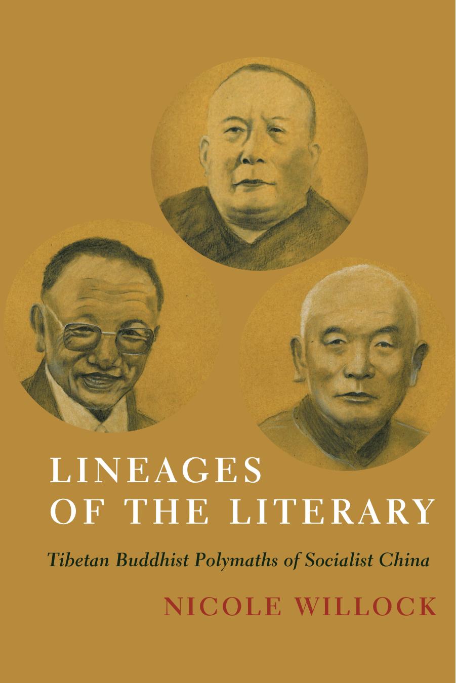 Lineages of the Literary: Tibetan Buddhist Polymaths of Socialist China by Willock Nicole