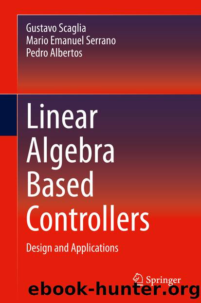 Linear Algebra Based Controllers by Gustavo Scaglia & Mario Emanuel Serrano & Pedro Albertos