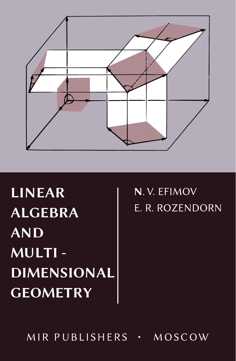Linear Algebra and Multi-Dimensional Geometry by N. V. Efimov E. R. Rozendorn
