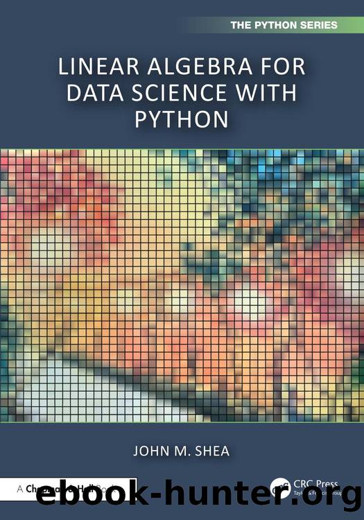 Linear Algebra for Data Science with Python by John M. Shea