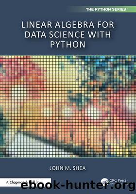 Linear Algebra for Data Science with Python by Shea John M.;