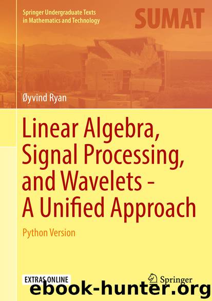 Linear Algebra, Signal Processing, and Wavelets - A Unified Approach by Øyvind Ryan