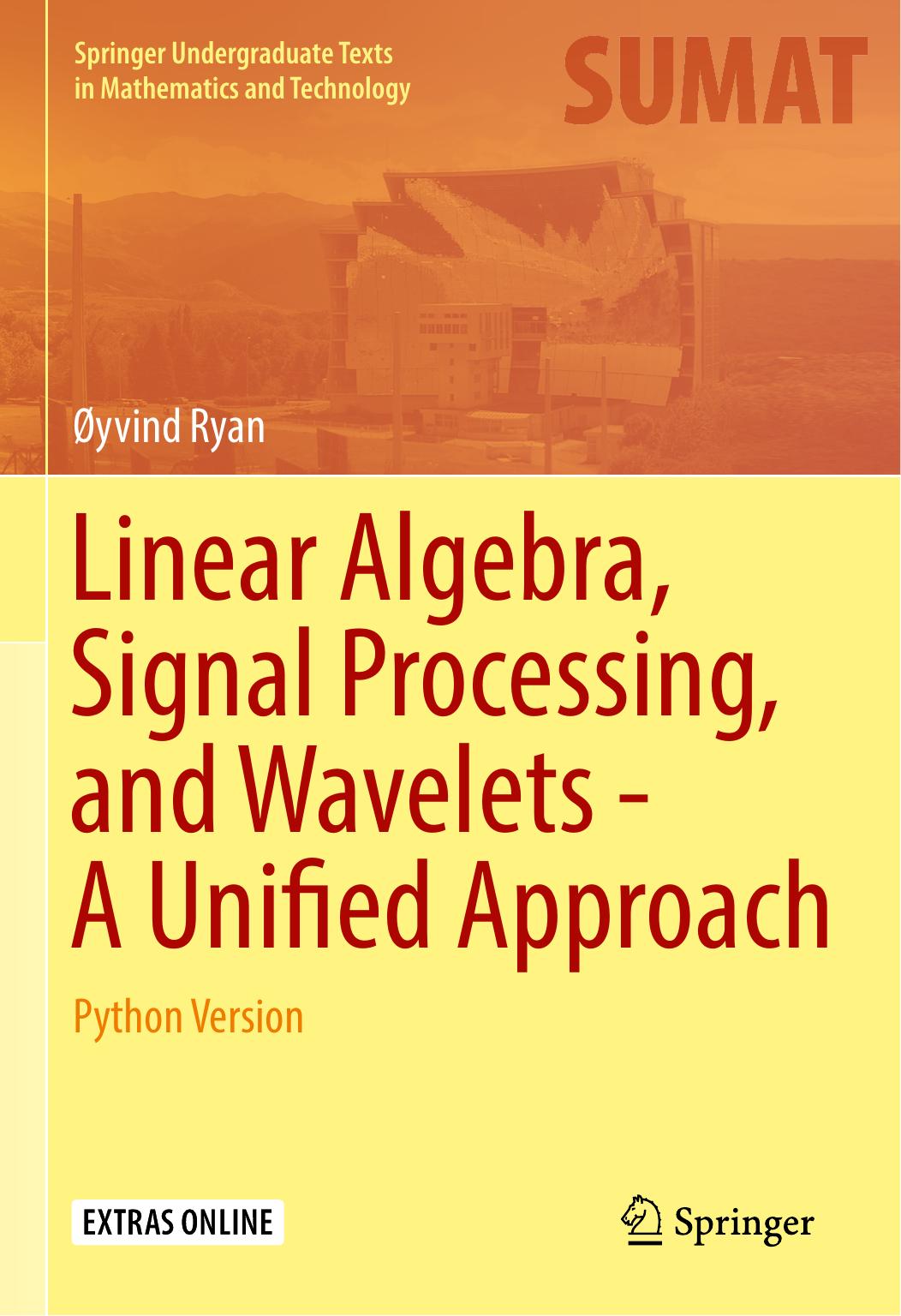 Linear Algebra, Signal Processing, and Wavelets - A Unified Approach: Python Version by Øyvind Ryan