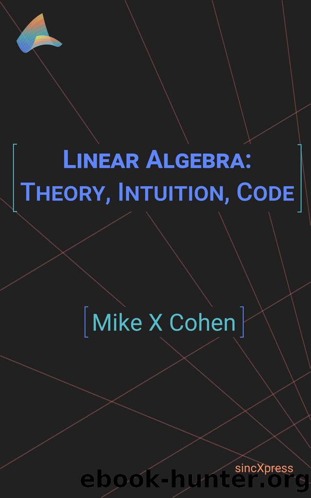 Linear Algebra: Intuition, Math, Code by Cohen Mike X