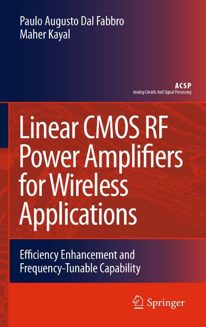 Linear CMOS RF Power Amplifiers for Wireless Applications: Efficiency Enhancement and Frequency-Tunable Capability (Analog Circuits and Signal Processing) by Paulo Augusto Dal Fabbro Maher Kayal