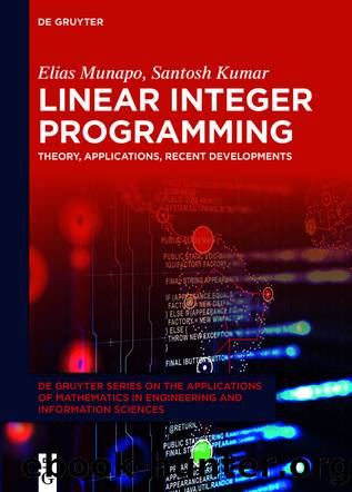 Linear Integer Programming by Elias Munapo Santosh Kumar