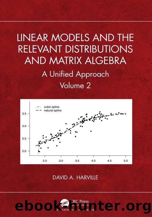 Linear Models and the Relevant Distributions and Matrix Algebra: A Unified Approach: Volume 2 by David A. Harville