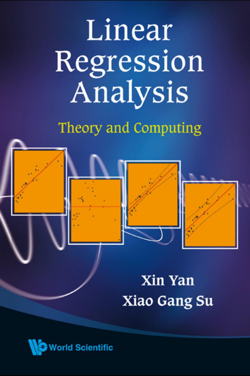 Linear Regression Analysis: Theory and Computing by Xin Yan Xiao Gang Su